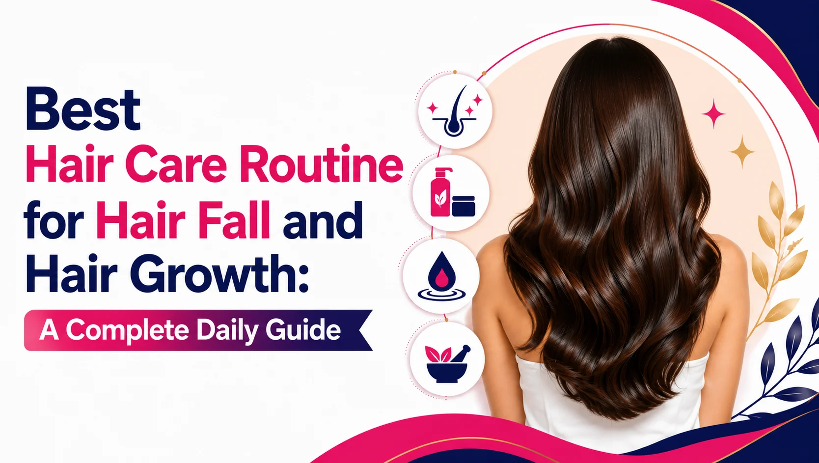 Best daily hair care routine for hair fall with healthy shiny hair, shampoo, scalp care, and hair growth icons.